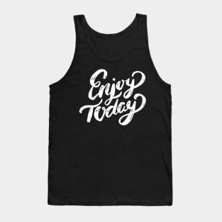 Enjoy Today - Enjoy Every Moment - Enjoy Life - Enjoy the Ride - Enjoy the Journey - Enjoy the Little Things Tank Top